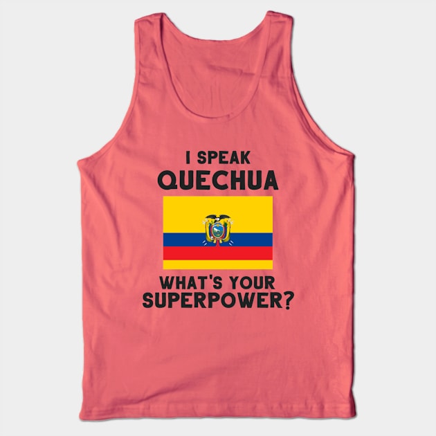 I Speak Quechua - What's Your Superpower? Tank Top by deftdesigns